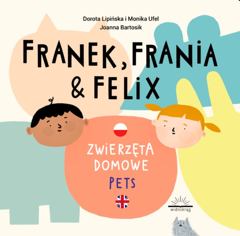 Könyv Zwierzęta domowe. Franek, Frania i Felix Dorota Lipińska