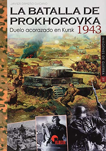 Kniha LA BATALLA DE PROKHOROVKA 1943 JAVIER ORMEÑO CHICANO