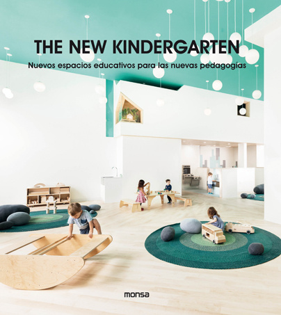 Carte THE NEW KINDERGARTEN. Nuevos Espacios Educativos Para Las Nuevas Pedagogías 