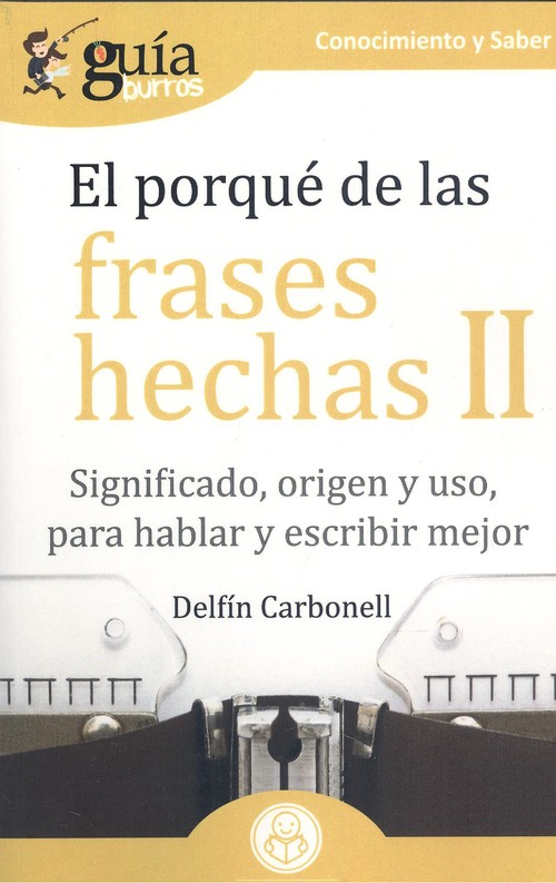 Kniha GuiaBurros El porque de las frases hechas II DELFIN CARBONELL