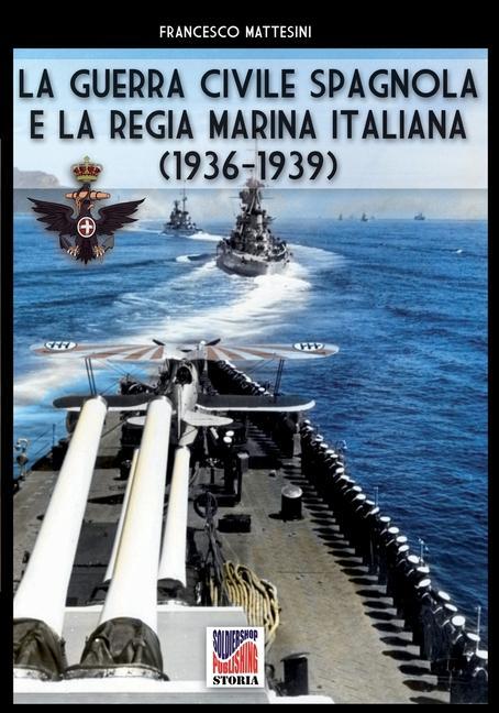 Könyv guerra civile spagnola e la Regia Marina italiana FRANCESCO MATTESINI