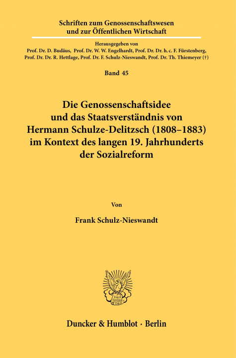 Carte Die Genossenschaftsidee und das Staatsverständnis von Hermann Schulze-Delitzsch (1808-1883) im Kontext des langen 19. Jahrhunderts der Sozialreform 