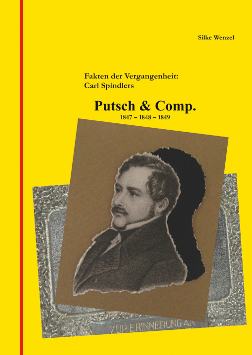Carte Fakten der Vergangenheit: Carl Spindlers Putsch & Comp. 1847 - 1848 - 1849 
