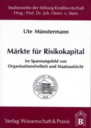 Kniha Märkte für Risikokapital im Spannungsfeld von Organisationsfreiheit und Staatsaufsicht. Ute Münstermann