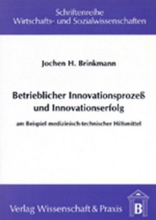 Kniha Betrieblicher Innovationsprozess und Innovationserfolg. Jochen H. Brinkmann
