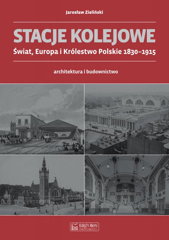 Kniha Stacje kolejowe Europa i królestwo polskie do 1915 roku Jarosław Zieliński