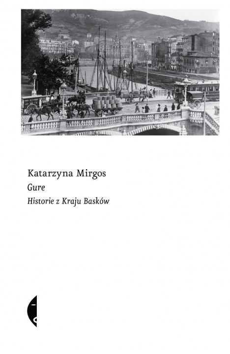 Könyv Gure. Historie z Kraju Basków Katarzyna Mirgos