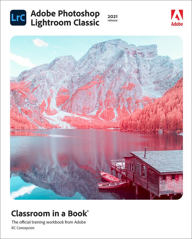 Книга Adobe Photoshop Lightroom Classic Classroom in a Book (2021 release) 