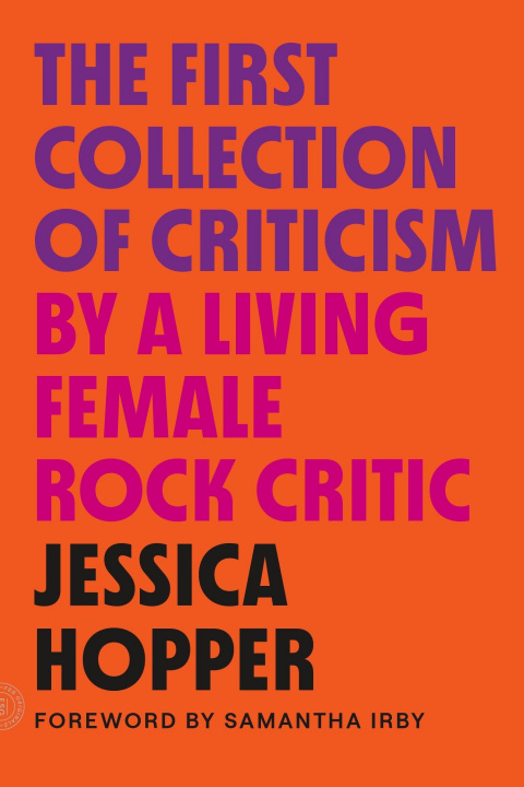 Kniha The First Collection of Criticism by a Living Female Rock Critic: Revised and Expanded Edition Samantha Irby