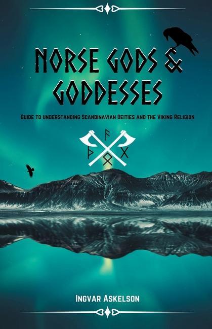 Könyv Norse Gods and Goddesses: Guide to Understanding Scandinavian Deities and the Viking Religion 