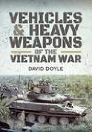 Kniha Vehicles and Heavy Weapons of the Vietnam War 
