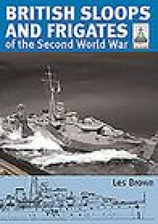 Könyv ShipCraft 27 - British Sloops and Frigates of the Second World War 