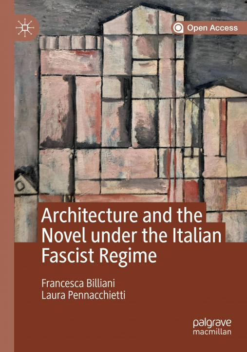 Kniha Architecture and the Novel under the Italian Fascist Regime Francesca Billiani
