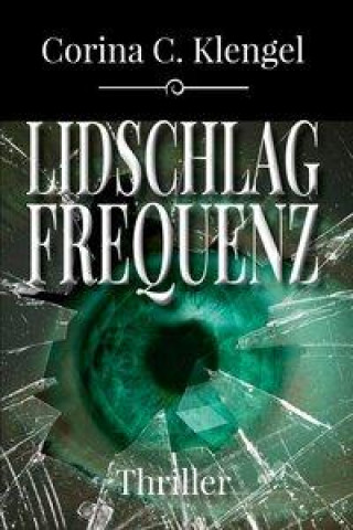 Knjiga Lidschlagfrequenz Corina C. Klengel