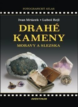 Kniha Drahé kameny Moravy a Slezska Ivan Mrázek