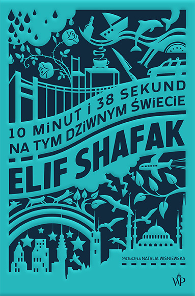 Könyv 10 minut i 38 sekund na tym dziwnym świecie Elif Shafak