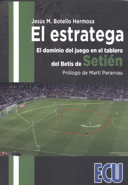 Audio  El estratega. El dominio del juego en el tablero del Betis de Setién JESUS M. BOTELLO HERMOSA