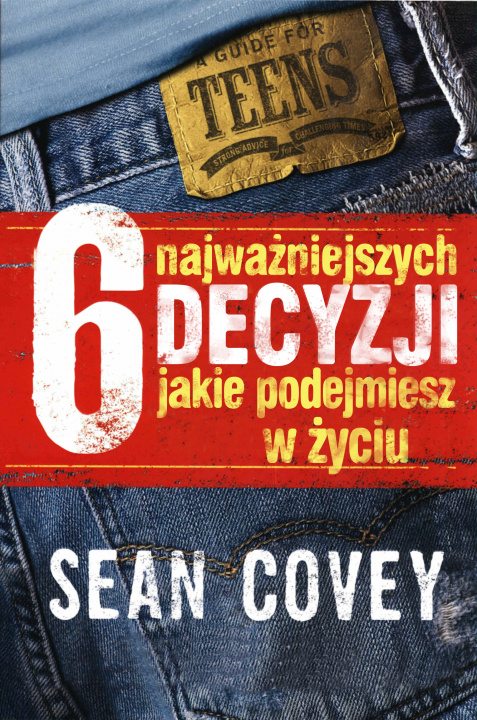 Kniha 6 najważniejszych decyzji które kiedykolwiek podejmiesz Sean Covey