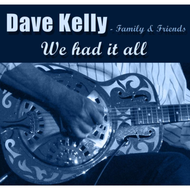 Audio We Had It All Dave Kelly
