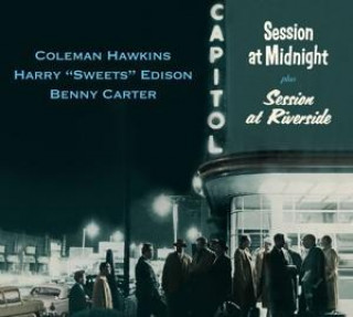 Audio Session At Midnight+Session At Riverside Coleman Hawkins/Harry 'Sweets' Edison/Benny Carter