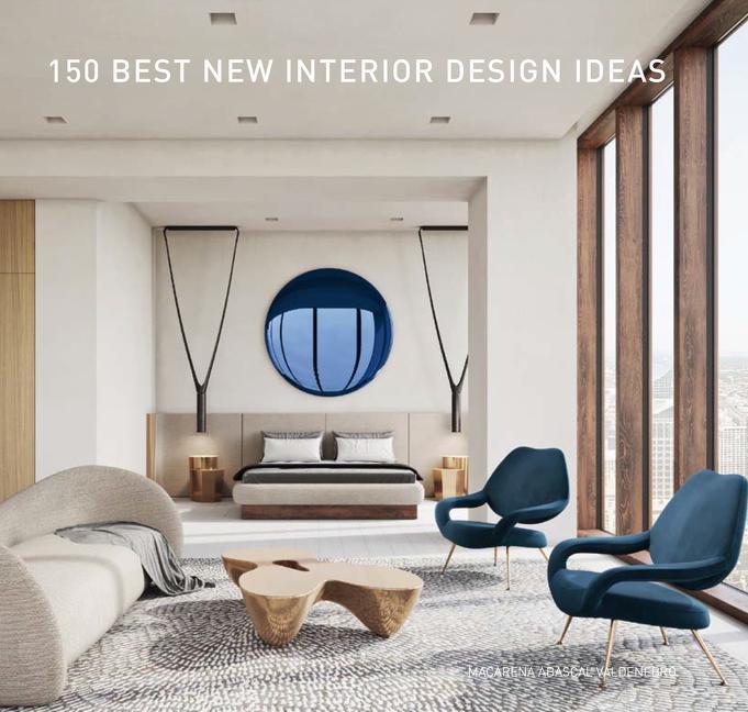 Kniha 150 Best New Interior Design Ideas Macarena Abascal Valdenebro