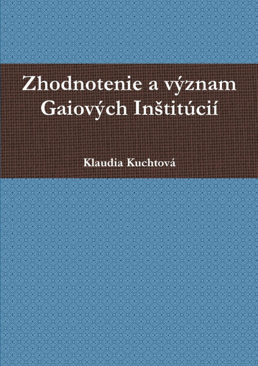 Book Zhodnotenie a vyznam Gaiovych Institucii Klaudia Kuchtova