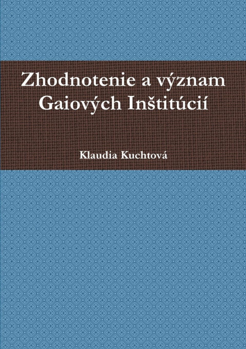 Buch Zhodnotenie a vyznam Gaiovych Institucii Klaudia Kuchtova