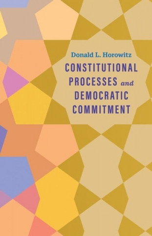 Carte Constitutional Processes and Democratic Commitment Donald L. Horowitz