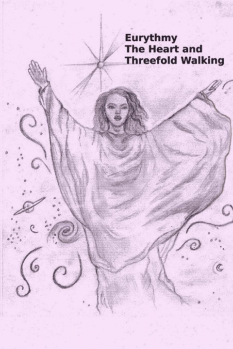 Книга Eurythmy, The Heart, and Three-fold Walking 