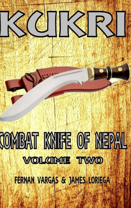 Kniha Kukri Combat Knife of Nepal Volume Two James Loriega
