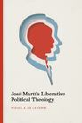 Buch Jose Marti's Liberative Political Theology Miguel De La Torre