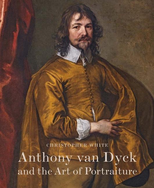 Книга Anthony Van Dyck and the Art of Portraiture Christopher White