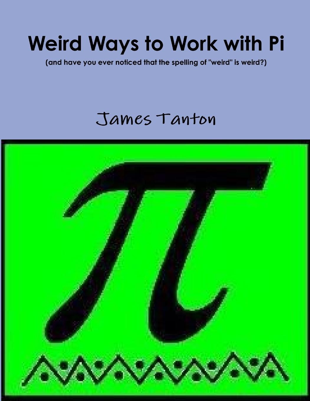 Boek Weird Ways to Work with Pi James Tanton