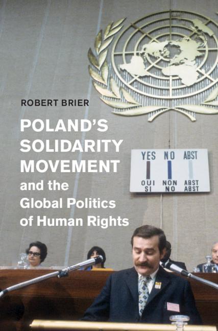 Carte Poland's Solidarity Movement and the Global Politics of Human Rights Robert Brier