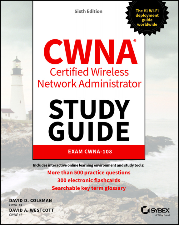 Carte CWNA - Certified Wireless Network Administrator Study Guide - Exam CWNA-108, 6th Edition David D. Coleman