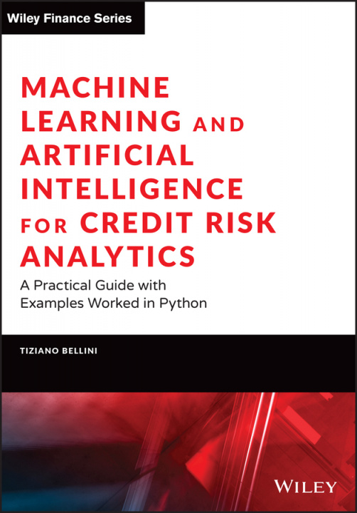 Kniha Machine Learning and Artificial Intelligence for Credit Risk Analytics Tiziano Bellini