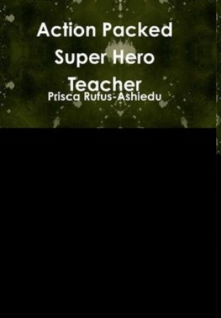 Carte Action Packed Super Hero Teacher Prisca Rufus-Ashiedu