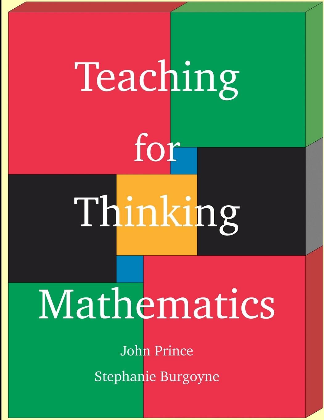 Book Teaching for Thinking Mathematics John Prince