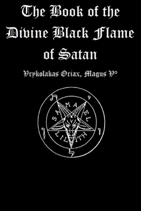 Kniha Book of the Divine Black Flame of Satan Vrykolakas Oriax