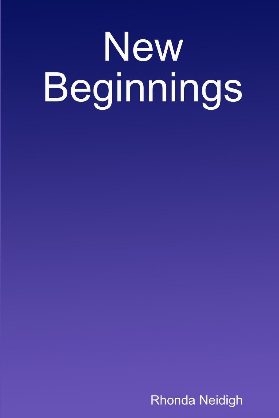 Книга New Beginnings Rhonda Neidigh