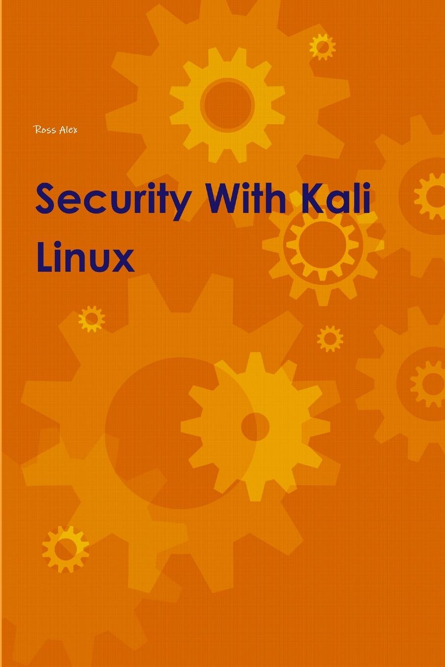 Książka Security With Kali Linux Ross Alex