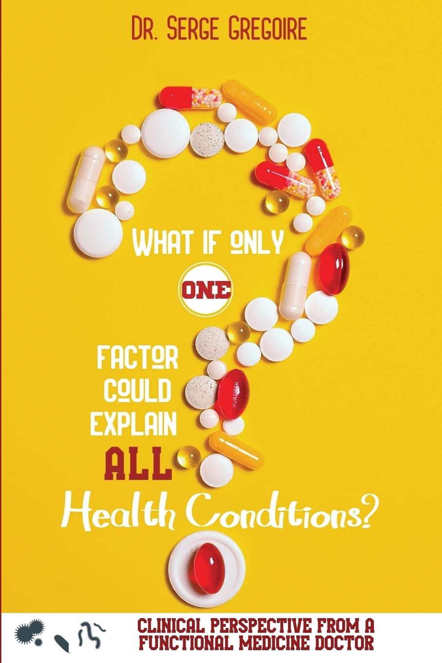 Könyv What if only one factor could explain all health conditions? Serge Gregoire