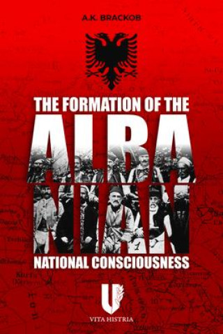 Книга Formation of the Albanian National Consciousness A.K. Brackob