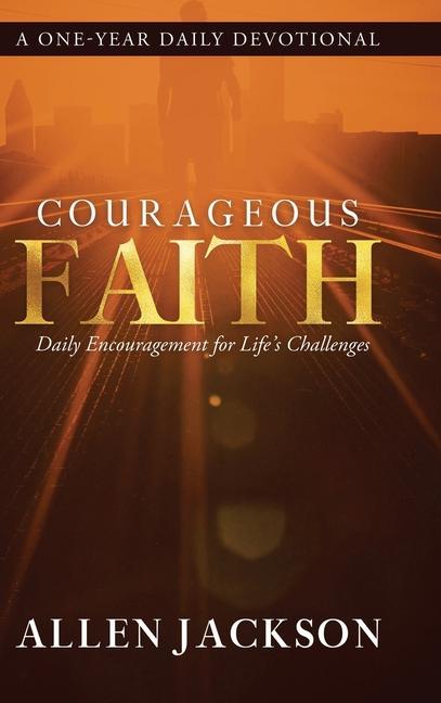 Knjiga Courageous Faith: Daily Encouragement for Life's Challenges 