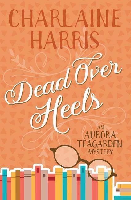 Buch Dead Over Heels: An Aurora Teagarden Mystery 