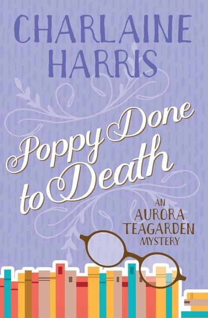Carte Poppy Done to Death: An Aurora Teagarden Mystery 