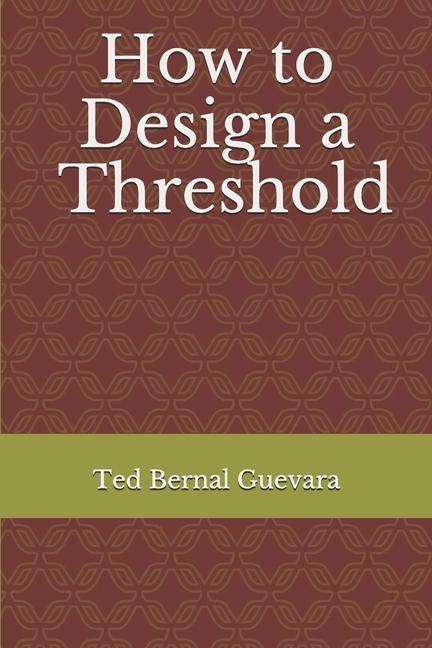 Buch How to Design A Threshold Ted Bernal Guevara