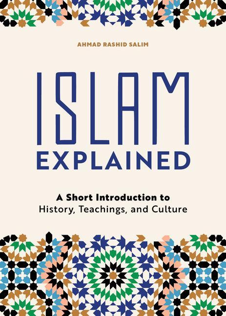 Carte Islam Explained: A Short Introduction to History, Teachings, and Culture 