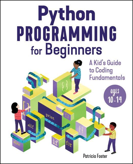 Könyv Python Programming for Beginners: A Kid's Guide to Coding Fundamentals 