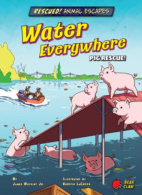 Kniha Water Everywhere: Pig Rescue! Kerstin Lacross